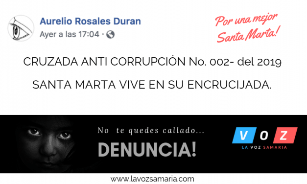 CRUZADA ANTI CORRUPCIÓN No.002-2019 – SANTA MARTA VIVE EN SU ENCRUCIJADA.