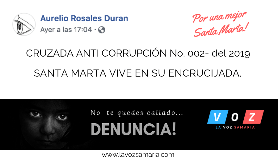 CRUZADA ANTI CORRUPCIÓN No.002-2019 – SANTA MARTA VIVE EN SU ENCRUCIJADA.